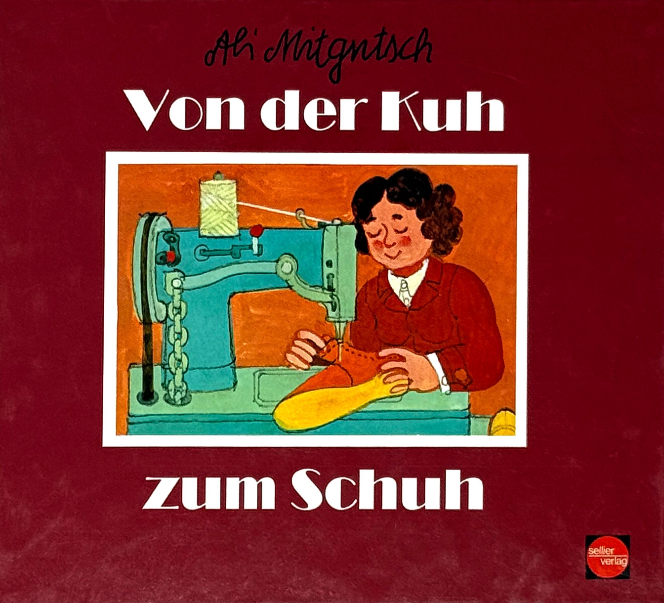 "Von der Kuh zum Schuh" Sachbilderbuch "Von der Kuh zum Schuh" Sachbilderbuch