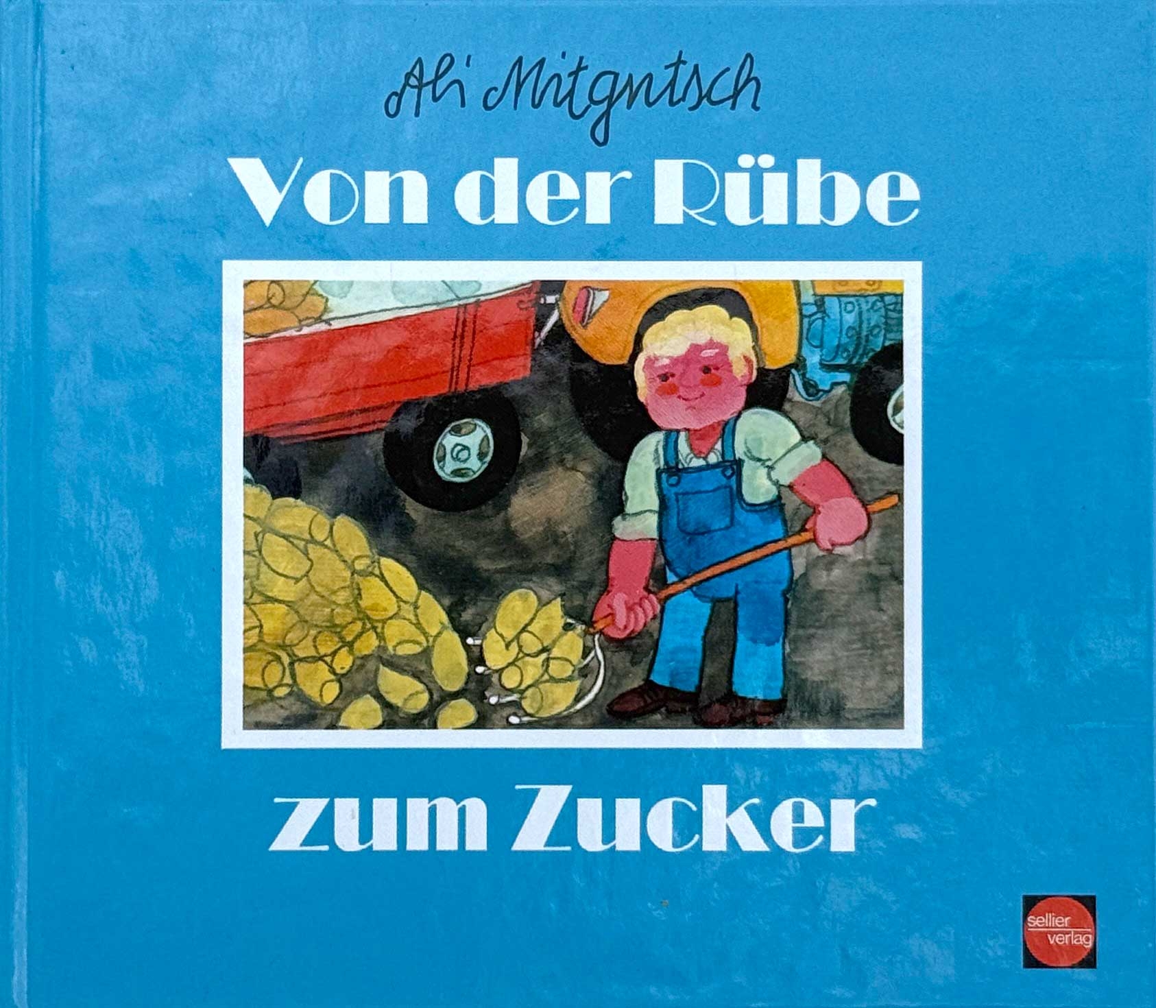 "Von der Rübe zum Zucker" Sachbilderbuch "Von der Rübe zum Zucker" Sachbilderbuch