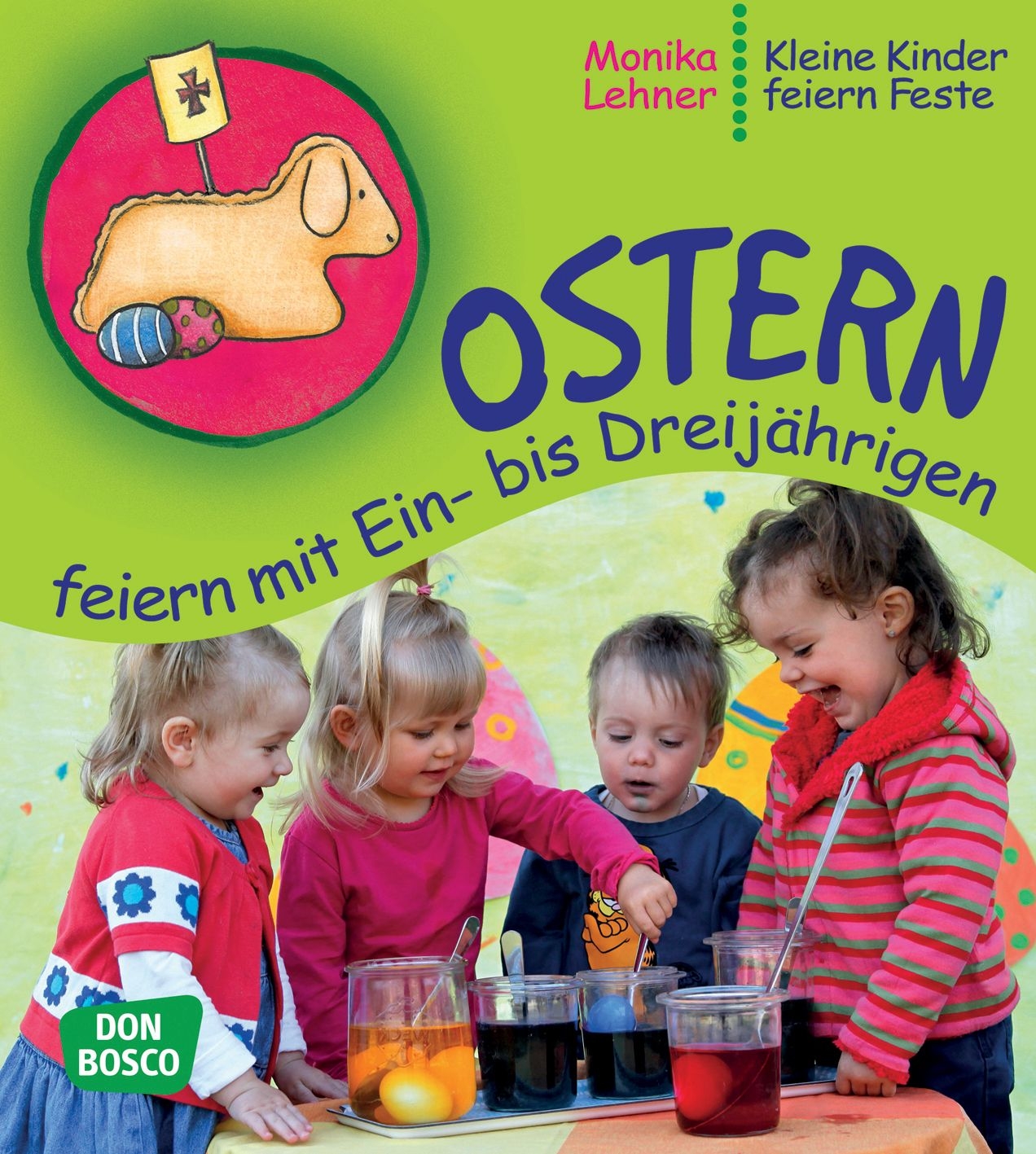 Ostern feiern mit Ein- bis Dreijährigen Ostern feiern mit Ein- bis Dreijährigen