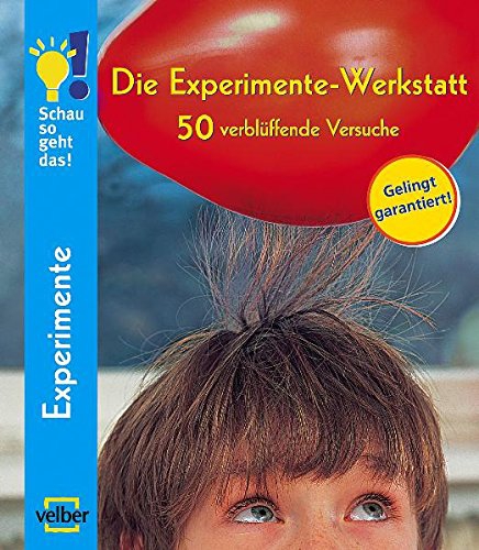 Schau so geht das! Die Experimente-Werkstatt Schau so geht das! Die Experimente-Werkstatt